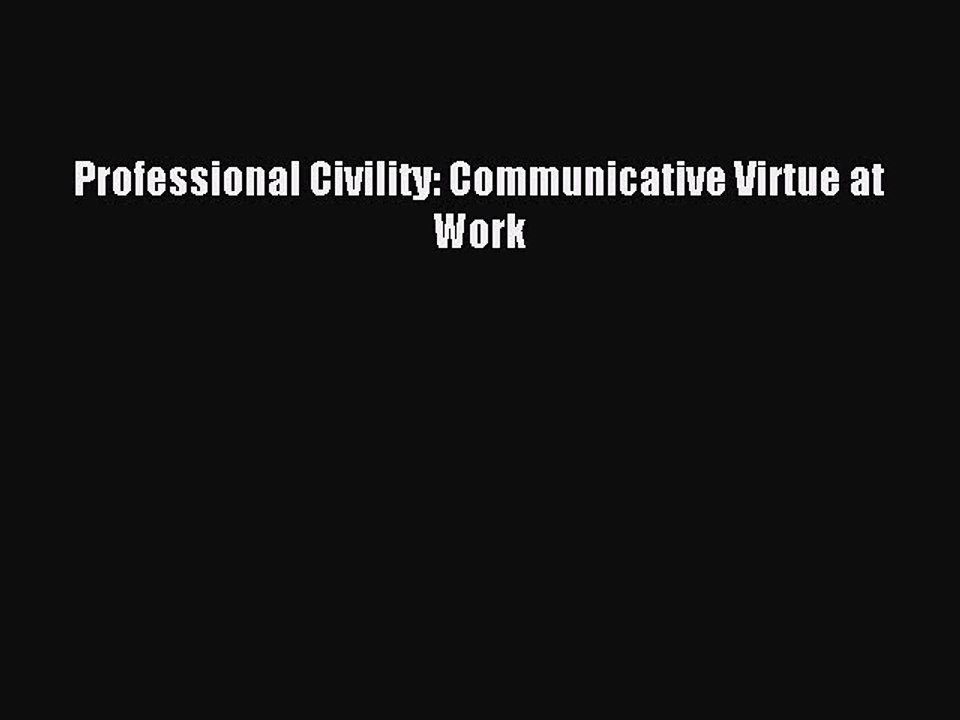 Download Professional Civility: Communicative Virtue at Work Ebook Free