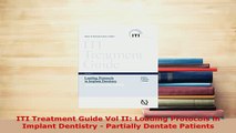 Read  ITI Treatment Guide Vol II Loading Protocols in Implant Dentistry  Partially Dentate PDF Free