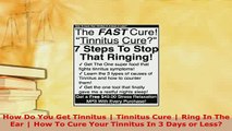 PDF  How Do You Get Tinnitus  Tinnitus Cure  Ring In The Ear  How To Cure Your Tinnitus In 3 Free Books