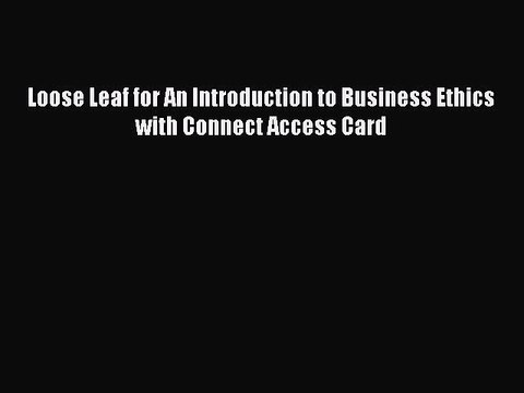 Download Loose Leaf for An Introduction to Business Ethics with Connect Access Card PDF Online