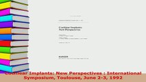 Download  Cochlear Implants New Perspectives  International Symposium Toulouse June 23 1992 Free Books