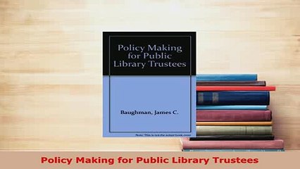 PDF  Policy Making for Public Library Trustees Free Books