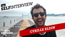 La Selfinterview de Cyrille Eldin - EXCLUSIF DailyCannes by CANAL+