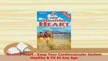 PDF  Healthy Heart  Keep Your Cardiovascular System Healthy  Fit At Any Age PDF Online