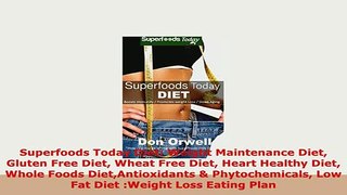 Download  Superfoods Today Diet Weight Maintenance Diet Gluten Free Diet Wheat Free Diet Heart Download Online