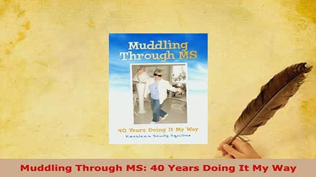 Download Muddling Through MS 40 Years Doing It My Way Read Online