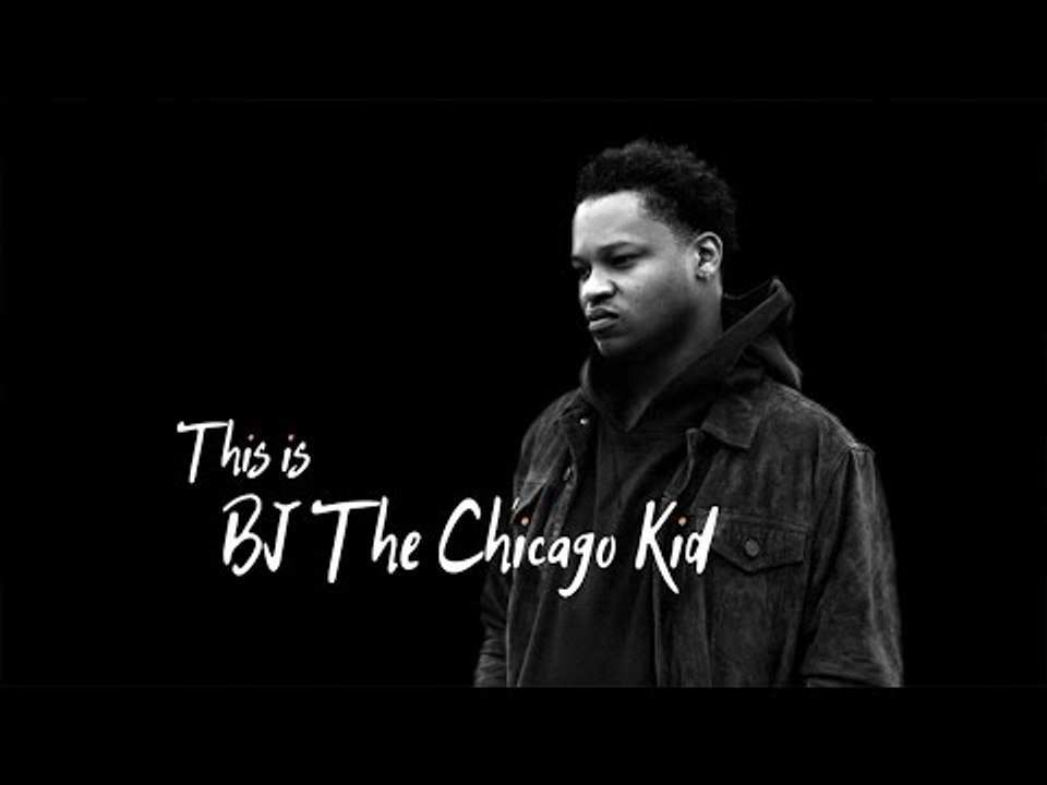 This is... BJ the Chicago Kid