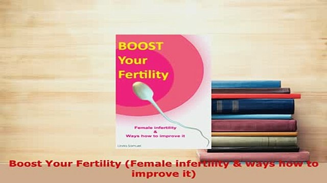 PDF Boost Your Fertility Female infertility ways how to improve it Read Full Ebook