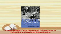 Download  Frozen Dreams Psychodynamic Dimensions of Infertility and Assisted Reproduction Free Books