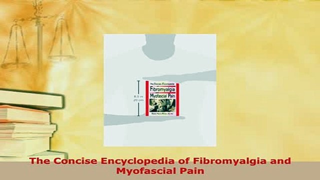 PDF The Concise Encyclopedia of Fibromyalgia and Myofascial Pain Read Online