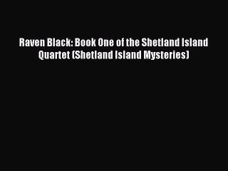 Read Raven Black: Book One of the Shetland Island Quartet (Shetland Island Mysteries) Ebook