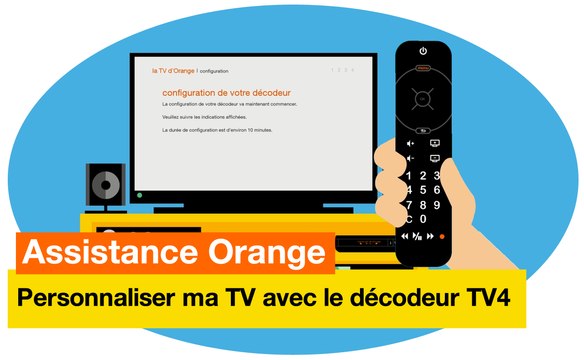 Assistance Orange - Je personnalise ma TV avec le décodeur TV4 - Orange