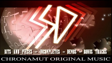 Chronamut - Bits And Pieces - Incompletes - Demos - Bonus Tracks
