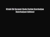 [PDF] Kitabi Dd Qorqud: Dede Korkut Azerbaijan (Azerbaijani Edition) [Download] Online
