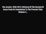 [PDF] The Jesuits 1534-1921: A History Of The Society Of Jesus From Its Foundation To The Present