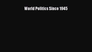 [PDF] World Politics Since 1945 [Download] Full Ebook