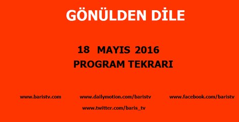 Gönülden Dile Programı 18 Mayıs 2016