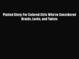 Download Plaited Glory: For Colored Girls Who've Considered Braids Locks and Twists Ebook Online