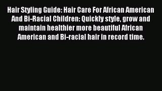 Download Hair Styling Guide: Hair Care For African American And Bi-Racial Children: Quickly