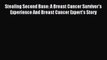 Download Stealing Second Base: A Breast Cancer Survivor's Experience And Breast Cancer Expert's