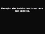 Download Mommy Has a Boo Boo in Her Boob: A breast cancer book for children. PDF Free