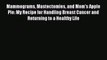 Read Mammograms Mastectomies and Mom's Apple Pie: My Recipe for Handling Breast Cancer and