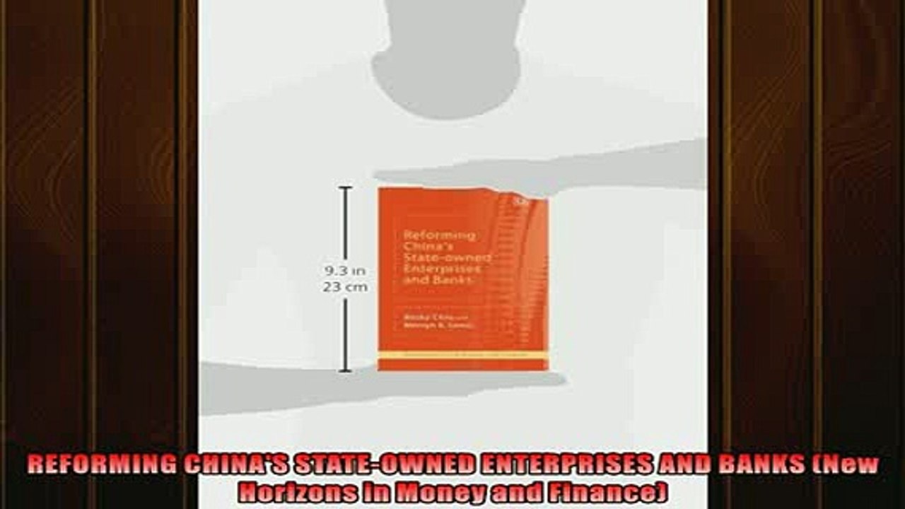 Free PDF Downlaod  REFORMING CHINAS STATEOWNED ENTERPRISES AND BANKS New Horizons in Money and Finance  FREE BOOOK ONLINE