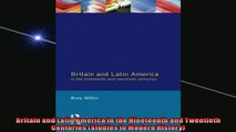 FREE DOWNLOAD  Britain and Latin America in the Nineteenth and Twentieth Centuries Studies in Modern  BOOK ONLINE