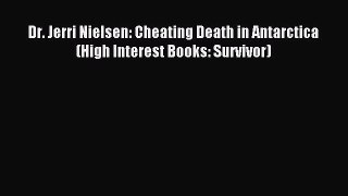 Read Dr. Jerri Nielsen: Cheating Death in Antarctica (High Interest Books: Survivor) Ebook