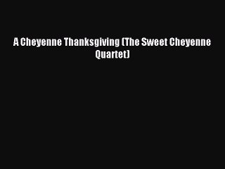 Read A Cheyenne Thanksgiving (The Sweet Cheyenne Quartet) Ebook Free