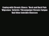 Read Coping with Chronic Illness: *Neck and Back Pain *Migraines *Arthritis *Fibromyalgia*Chronic