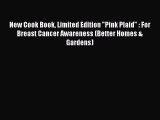 Read New Cook Book Limited Edition Pink Plaid : For Breast Cancer Awareness (Better Homes &