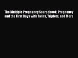 Read The Multiple Pregnancy Sourcebook: Pregnancy and the First Days with Twins Triplets and