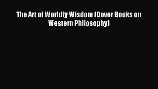 Read The Art of Worldly Wisdom (Dover Books on Western Philosophy) Ebook Free