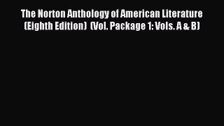 Read The Norton Anthology of American Literature (Eighth Edition)  (Vol. Package 1: Vols. A
