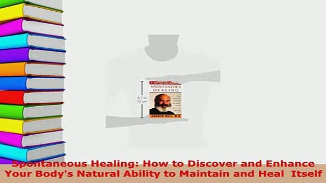 PDF Spontaneous Healing How to Discover and Enhance Your Bodys Natural Ability to Maintain Free Books