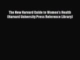 Read The New Harvard Guide to Women's Health (Harvard University Press Reference Library) Ebook
