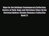 [PDF] Hope for the Holidays Contemporary Collection: Stories of Faith Hope and Christmas Cheer