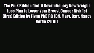 Read The Pink Ribbon Diet: A Revolutionary New Weight Loss Plan to Lower Your Breast Cancer