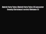 [PDF] Amish Fairy Tales (Amish Fairy Tales (A Lancaster County Christmas) series) (Volume 5)
