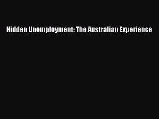 Read Hidden Unemployment: The Australian Experience Ebook Free