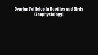 Download Ovarian Follicles in Reptiles and Birds (Zoophysiology) PDF Free