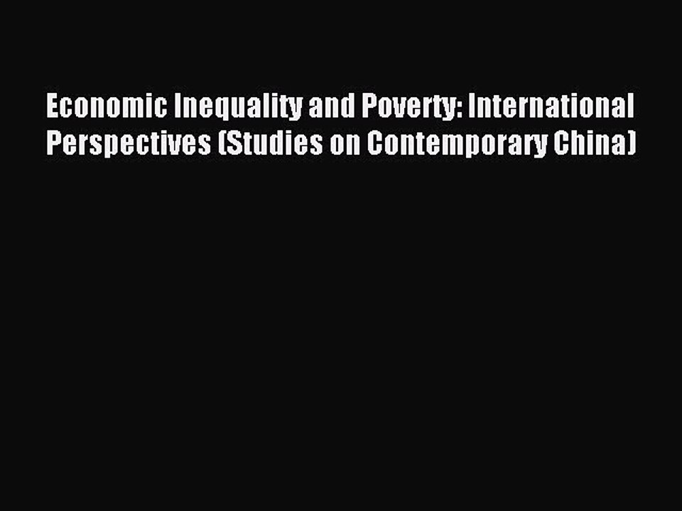 Read Economic Inequality and Poverty: International Perspectives (Studies on Contemporary China)