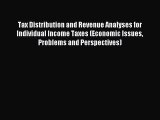 Read Tax Distribution and Revenue Analyses for Individual Income Taxes (Economic Issues Problems