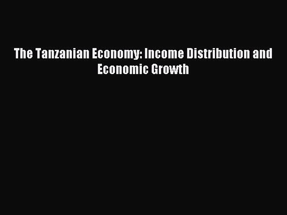 Read The Tanzanian Economy: Income Distribution and Economic Growth Ebook Online