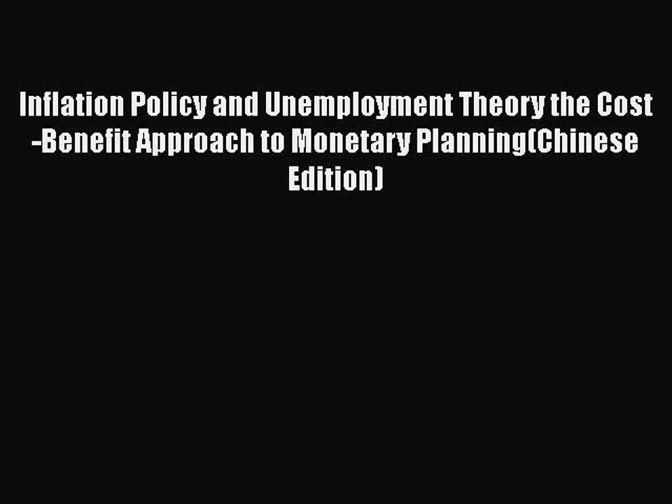 Read Inflation Policy and Unemployment Theory the Cost-Benefit Approach to Monetary Planning(Chinese