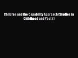 Read Children and the Capability Approach (Studies in Childhood and Youth) PDF Free