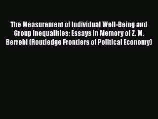 Download The Measurement of Individual Well-Being and Group Inequalities: Essays in Memory