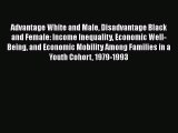 Download Advantage White and Male Disadvantage Black and Female: Income Inequality Economic
