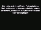 Read Alternative Agricultural Pricing Policies in Korea: Their Implications on Government Deficits